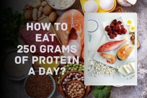 how to eat 250 grams of protein a day