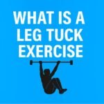 What Is a Leg Tuck Exercise