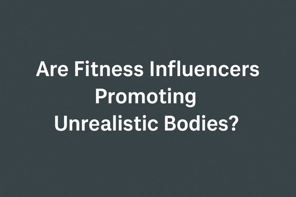 Are fitness influencers promoting unrealistic bodies