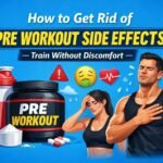 How to Get Rid of Pre Workout Side Effects
